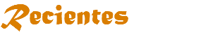 Recientes